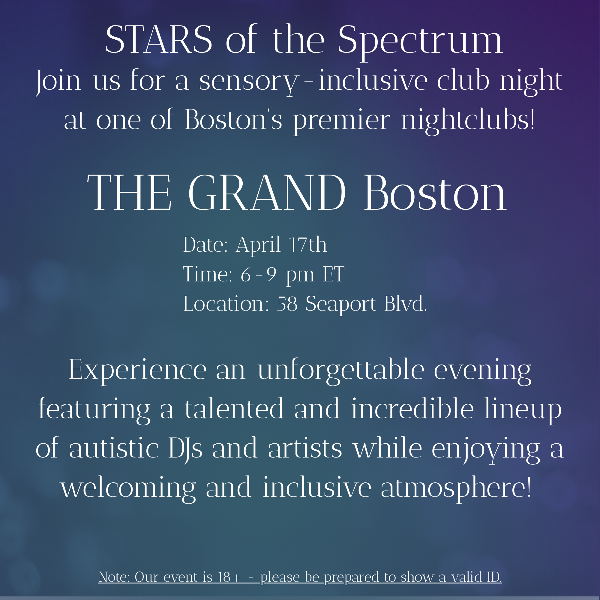 Join us for STARS of the Spectrum sensory inclusive club night at The Grand in the Seaport! Time  6-9 pm ET Note, this is 18+ therefore please be prepared to show a valid ID at the door..png